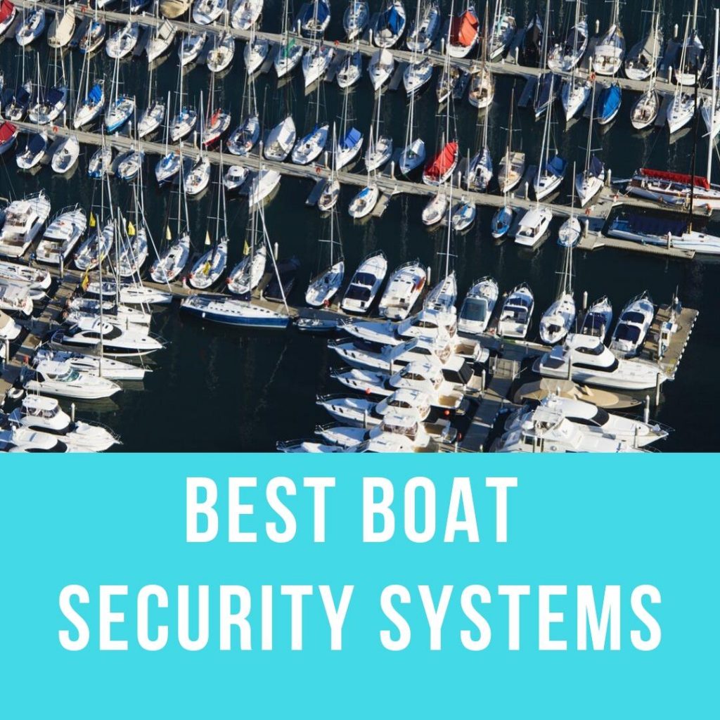 Best Boat Security Systems Reviews and Buying Guide